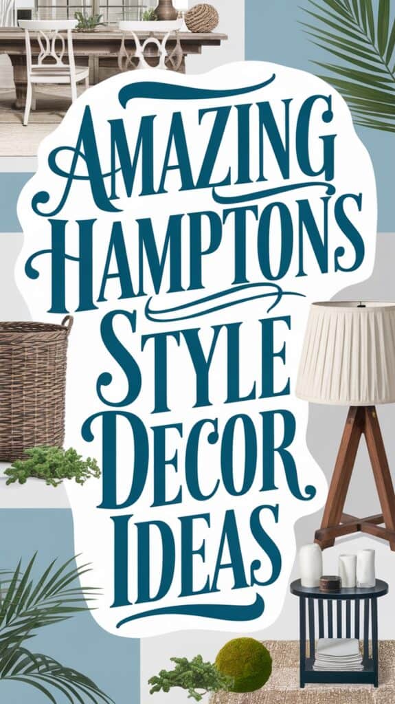 A collage featuring the text 'Amazing Hamptons Style Decor Ideas' surrounded by images of coastal decor elements like a wicker basket, a lamp with a pleated shade, potted plants, and a table with ceramics.