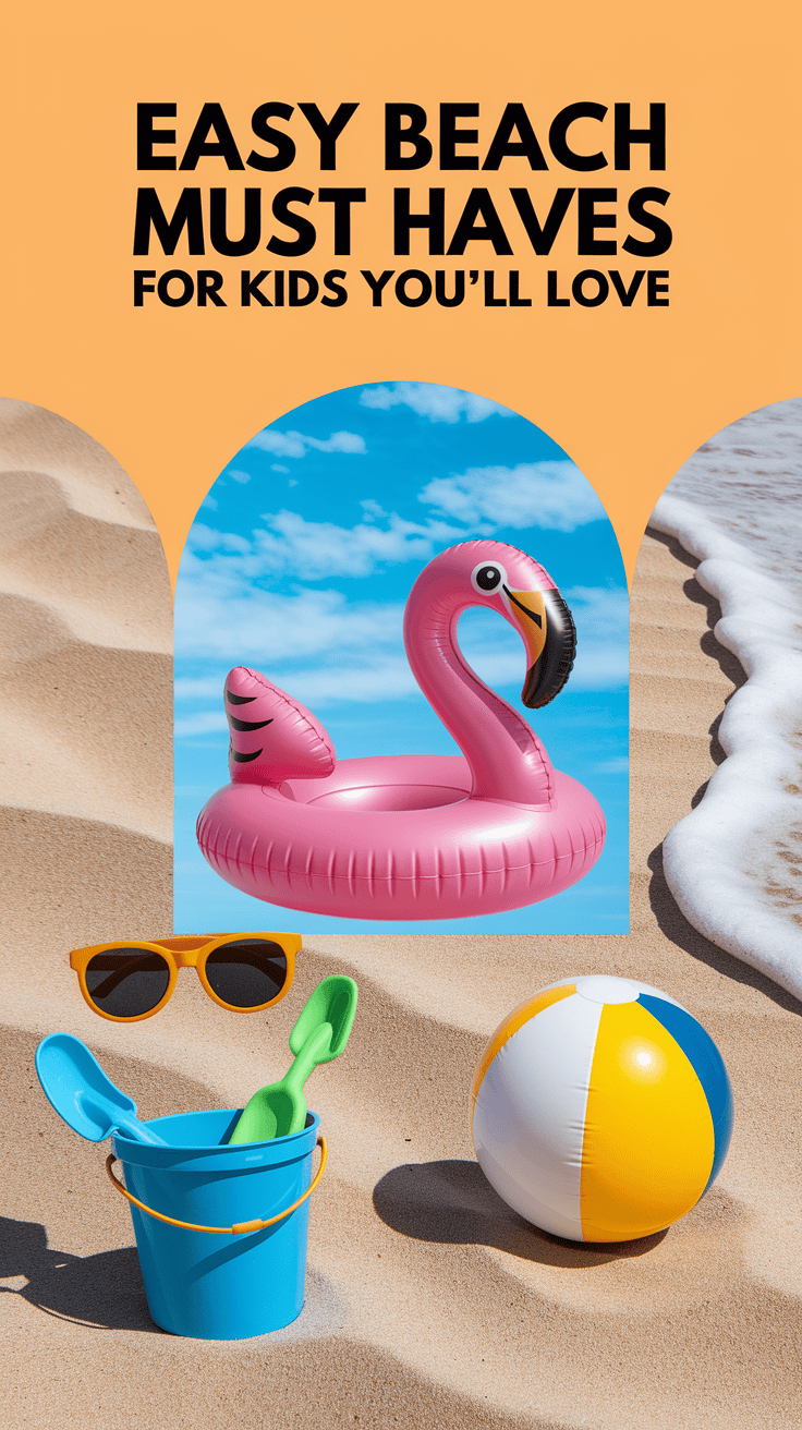 An advertisement titled 'Easy Beach Must Haves for Kids You'll Love' featuring a pink inflatable flamingo, a pair of orange sunglasses, a blue bucket with green and blue shovels, and a yellow and white beach ball on sandy beach backgrounds.