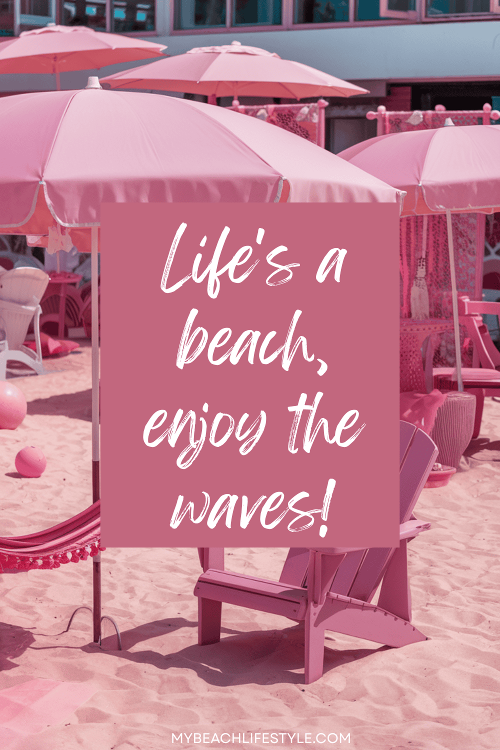 Pink-themed beach setting with umbrellas and chairs, featuring a sign that reads 'Life's a beach, enjoy the waves!'