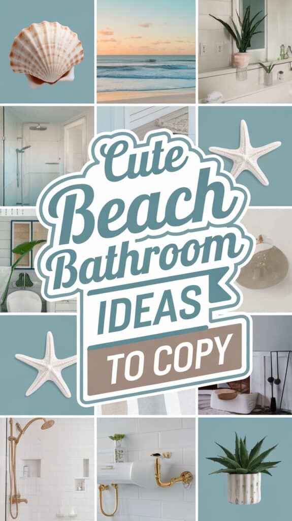 Collage of beach-themed bathroom decor ideas, featuring seashells, starfish, ocean landscapes, modern showers, plants, and stylish fixtures, with text "Cute Beach Bathroom Ideas to Copy."