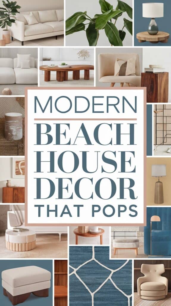 Collage of modern beach house decor featuring neutral-toned sofas, wooden furniture, greenery, and blue accents, with the text 'Modern Beach House Decor That Pops.'
