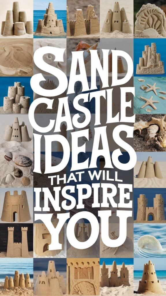 A collage of various intricate sand castles and beach-themed images with the text "Sand Castle Ideas That Will Inspire You" in bold, overlapping the collage.