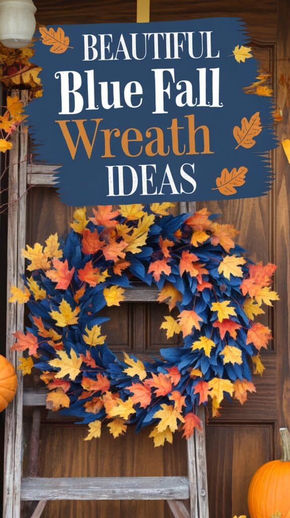 A colorful fall wreath made of blue, orange, and yellow leaves hanging on a wooden door with pumpkins nearby. A sign above reads 'Beautiful Blue Fall Wreath Ideas' with decorative autumn leaves.