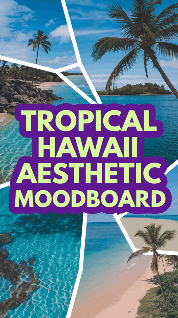 Collage of tropical beach scenes with clear blue water, palm trees, and rocky shores, labeled "Tropical Hawaii Aesthetic Moodboard" in bold letters.