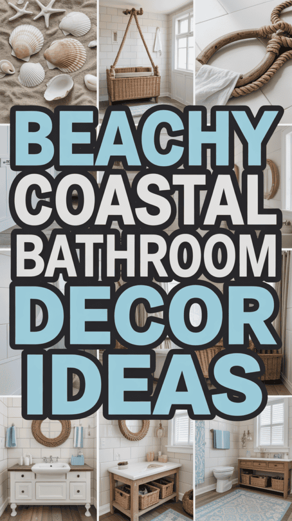 Collage of beach-themed bathroom decor with seashells, wicker baskets, and nautical elements.