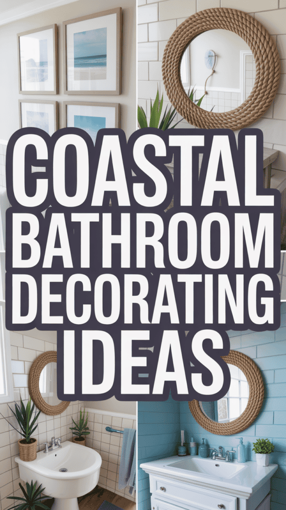 Collage of coastal bathroom decor featuring rope mirrors, plants, and ocean-themed art.