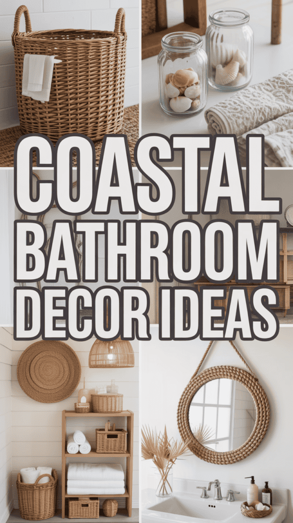 Collage of coastal bathroom decor ideas, featuring woven baskets, seashell jars, rolled towels, and a rope-framed mirror.