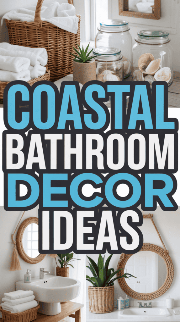 Collage with woven baskets, natural elements, and large text reading "Coastal Bathroom Decor Ideas."