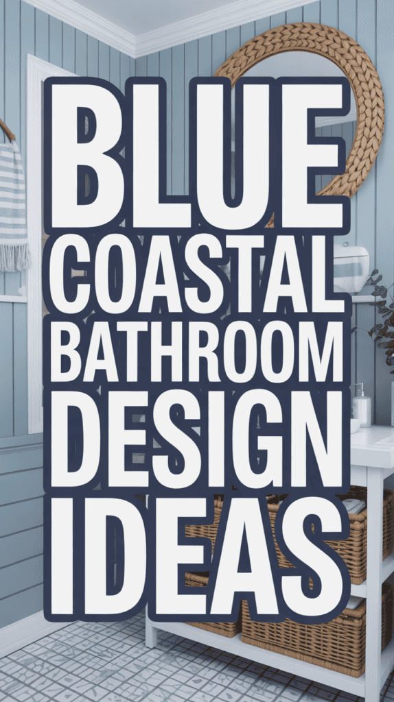 Text reads "Blue Coastal Bathroom Design Ideas" over a bathroom with blue paneling and white fixtures.