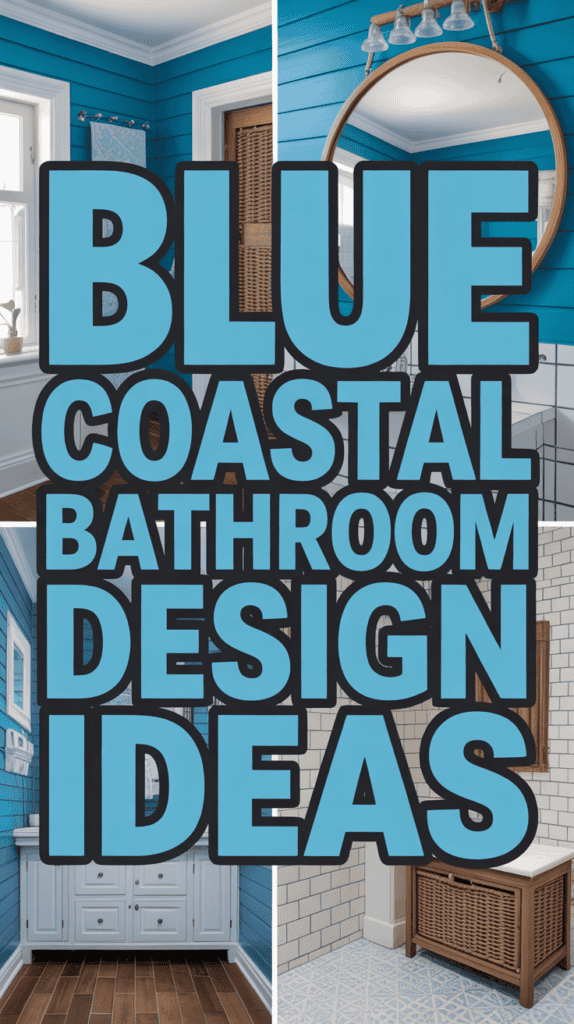 Collage of blue coastal bathroom designs with white accents and text reading "Blue Coastal Bathroom Design Ideas."