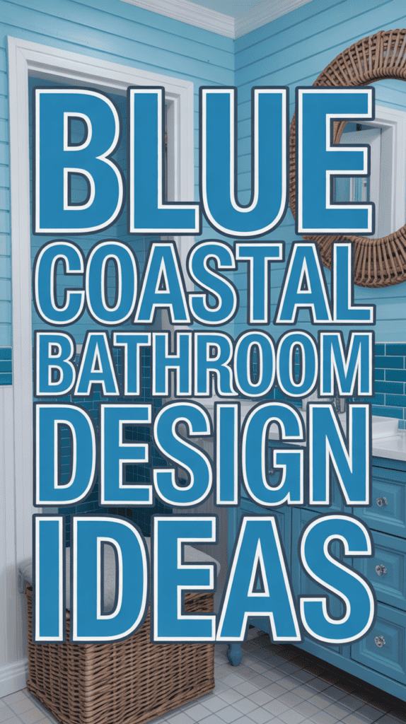 Bathroom with blue walls, wicker basket, and text "Blue Coastal Bathroom Design Ideas."