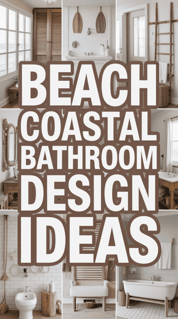 Collage of coastal-themed bathrooms with decor like wood accents, rope details, and neutral tones. Text reads "Beach Coastal Bathroom Design Ideas."