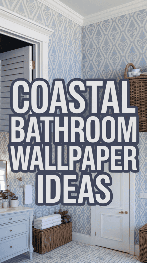 Bathroom with blue patterned wallpaper, light fixtures, and wicker basket, featuring text: "Coastal Bathroom Wallpaper Ideas."