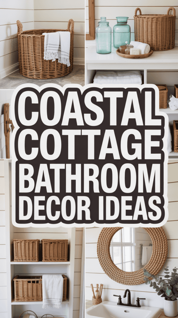 A collage of bathroom decor with wicker baskets, glass jars, and a round mirror, featuring the text "Coastal Cottage Bathroom Decor Ideas."