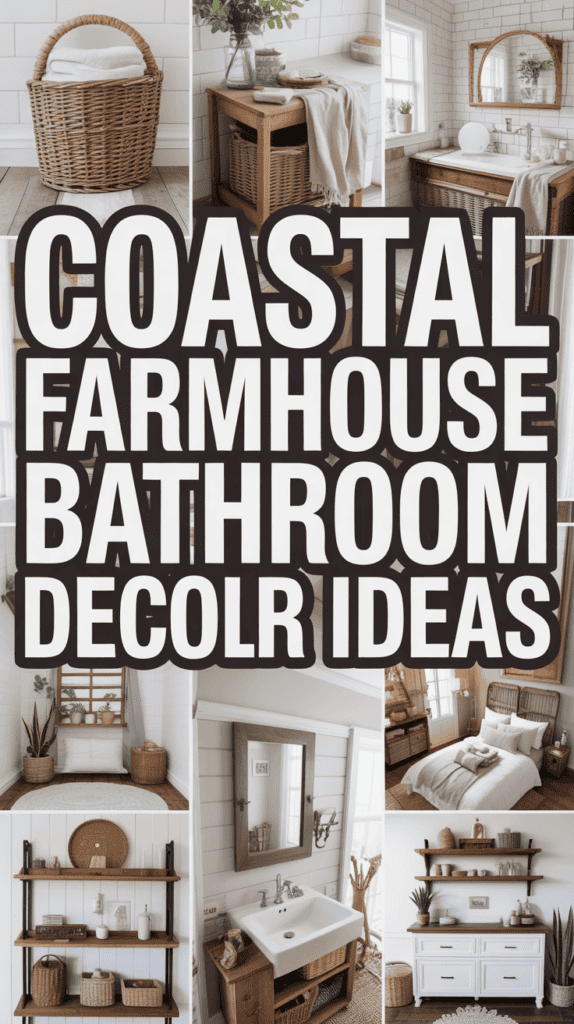Collage of bathrooms featuring coastal farmhouse decor, with woven baskets, wooden furniture, and nautical accents.