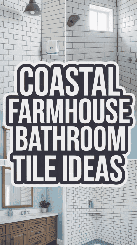 Text reads "Coastal Farmhouse Bathroom Tile Ideas" over images of a bathroom with white subway tiles and wooden vanity.