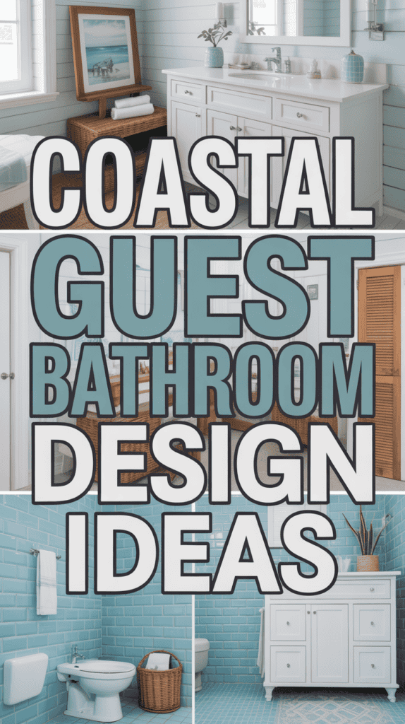 Split image of coastal bathroom designs with text: "Coastal Guest Bathroom Design Ideas."
