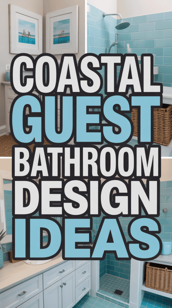 Text reads "Coastal Guest Bathroom Design Ideas" over images of a bathroom with teal tiles and beach-themed decor.
