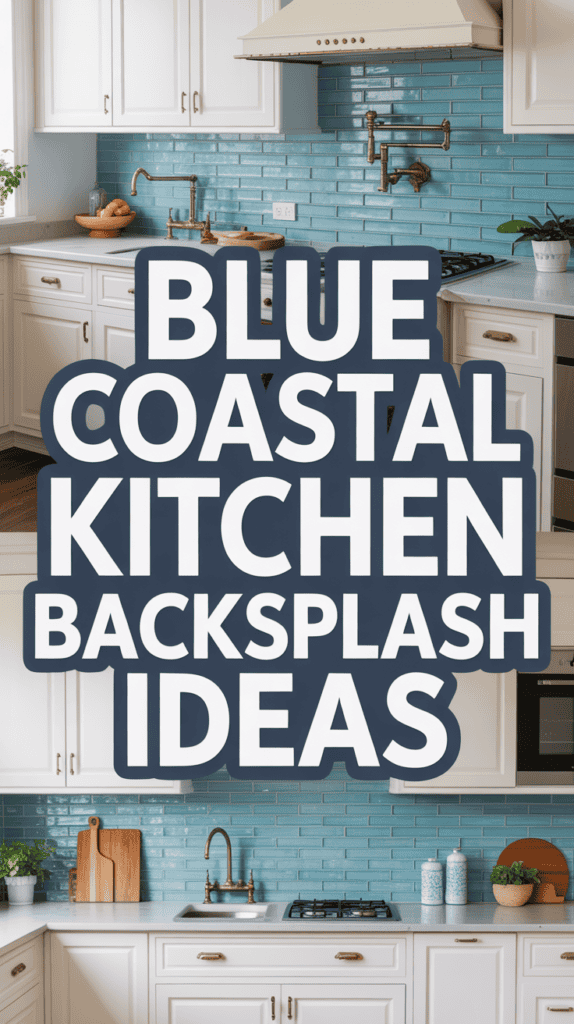 Text overlay reading "Blue Coastal Kitchen Backsplash Ideas" on a split image of a kitchen with blue tile backsplash.