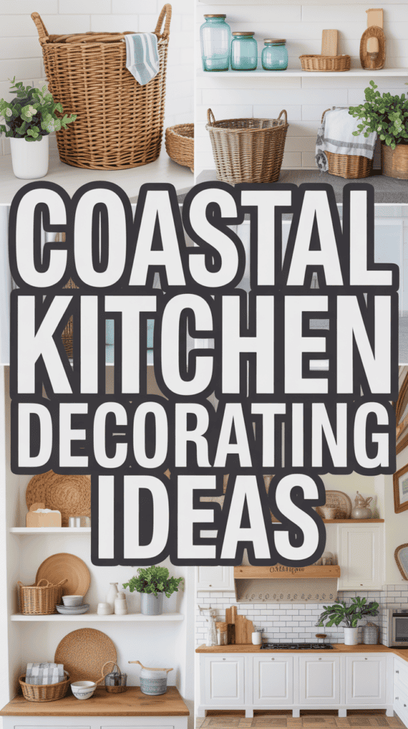 Collage of coastal kitchen decor with wicker baskets, plants, open shelves, and ceramic jars, centered around bold text.
