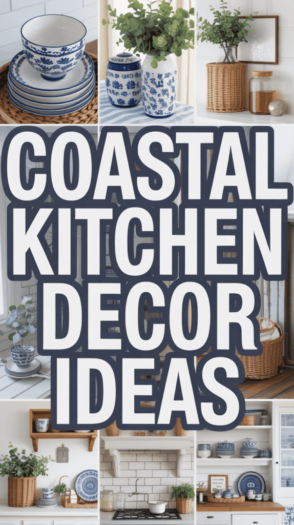 Collage of coastal kitchen decor featuring blue and white dishes, wicker baskets, and greenery.