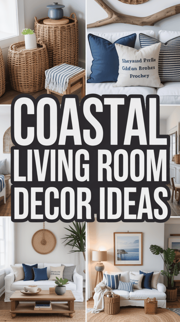 Collage of coastal living room decor featuring wicker baskets, blue and white pillows, and seaside-themed wall art.