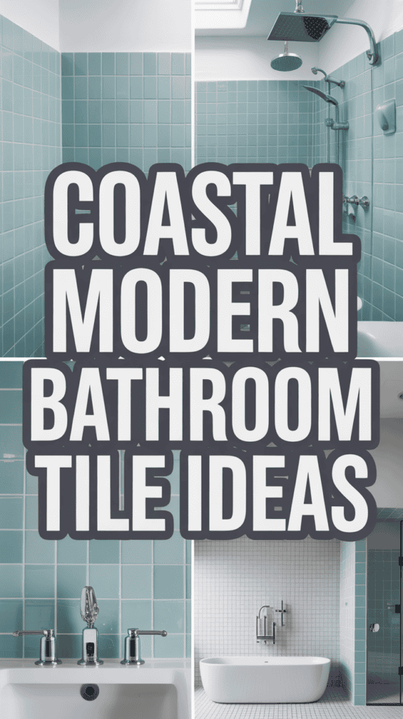 Four tiled bathroom images featuring blue-green tiles with the text "Coastal Modern Bathroom Tile Ideas" overlayed.