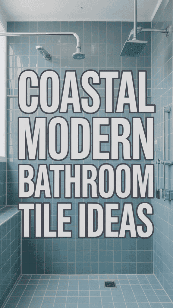Blue tiled bathroom with text overlay reading "Coastal Modern Bathroom Tile Ideas."