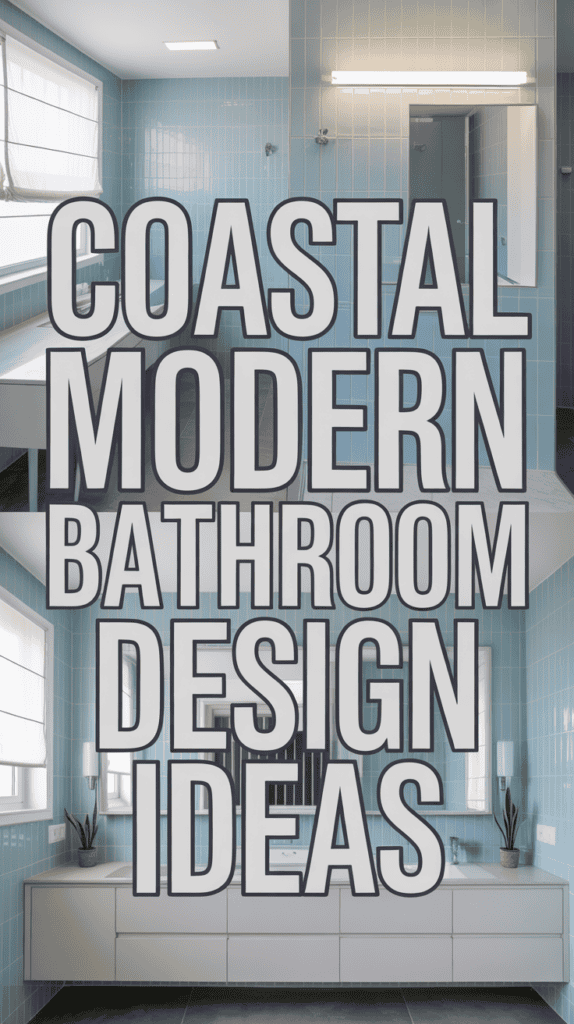 Contemporary bathroom with light blue tiles, dual sinks, large mirror, and text overlay stating "Coastal Modern Bathroom Design Ideas".