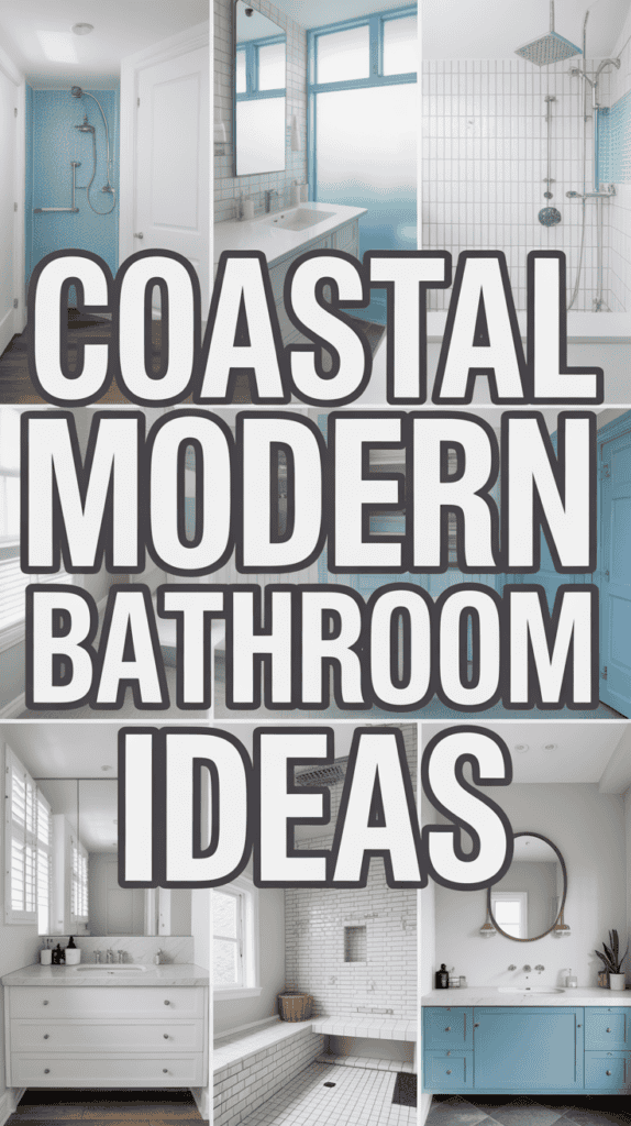 Collage of six coastal modern bathroom designs with blue accents, a large shower, and white tiles, centered text reads: "Coastal Modern Bathroom Ideas."