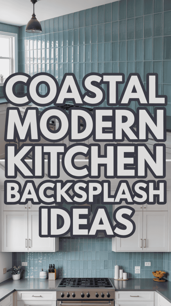 Stylish kitchen with blue tiled backsplash and white cabinets, featuring text: "Coastal Modern Kitchen Backsplash Ideas."