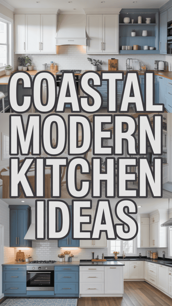 Stylish kitchens with blue and white cabinets, wood accents, and modern coastal decor elements. Text: "Coastal Modern Kitchen Ideas."