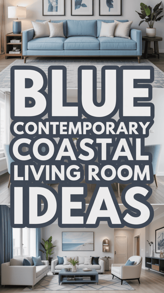 Collage of three blue-themed living rooms with the text "Blue Contemporary Coastal Living Room Ideas" overlaid.