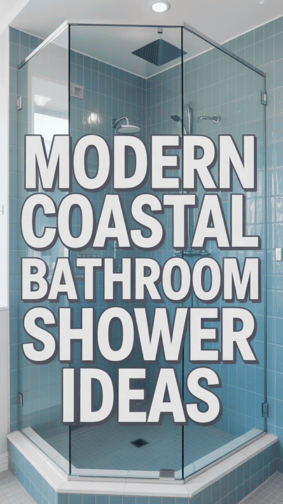 Glass shower with blue tiles and bold text reading "Modern Coastal Bathroom Shower Ideas."