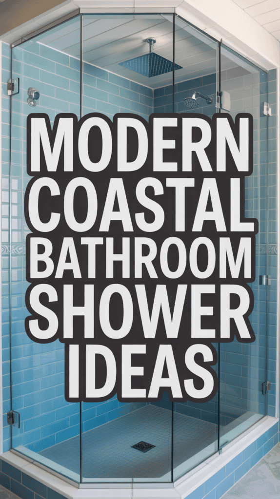 Glass shower with blue tile walls and large text reading "Modern Coastal Bathroom Shower Ideas."