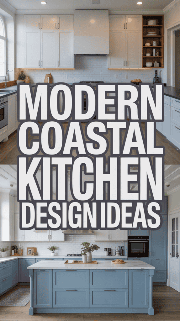 Modern kitchen with blue and white cabinetry, large island, and coastal decor accents. Text reads: "Modern Coastal Kitchen Design Ideas."