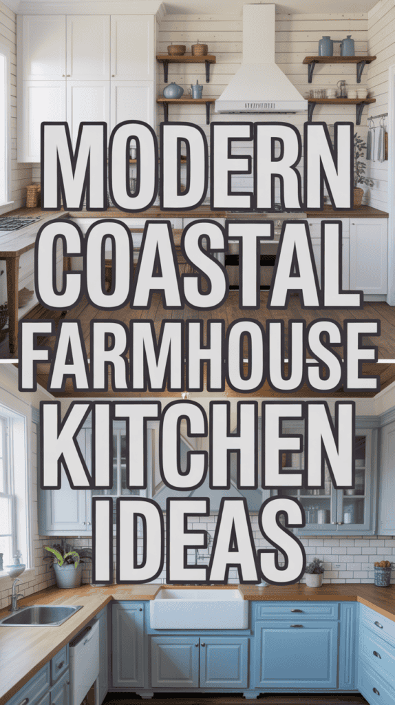 Split image of a modern coastal farmhouse kitchen with text: "Modern Coastal Farmhouse Kitchen Ideas."