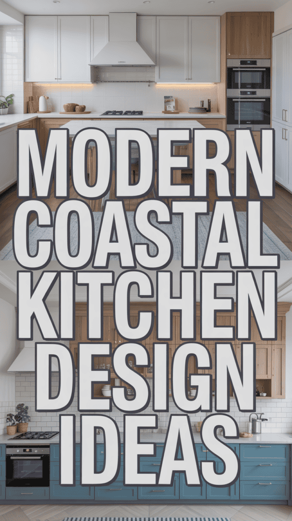 Split image of two modern kitchens with text overlay reading "Modern Coastal Kitchen Design Ideas."