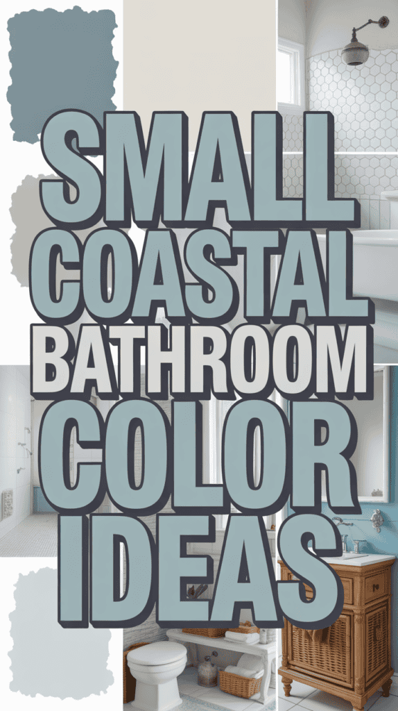 Text reads "Small Coastal Bathroom Color Ideas" over a collage of coastal-themed bathroom decor and color swatches.