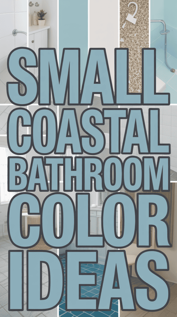 Collage of coastal bathroom designs with text: "Small Coastal Bathroom Color Ideas."