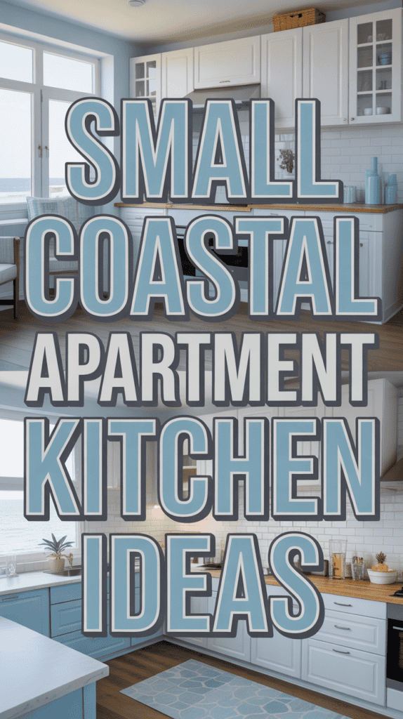 Text overlay on images of coastal-style kitchens reads "Small Coastal Apartment Kitchen Ideas."
