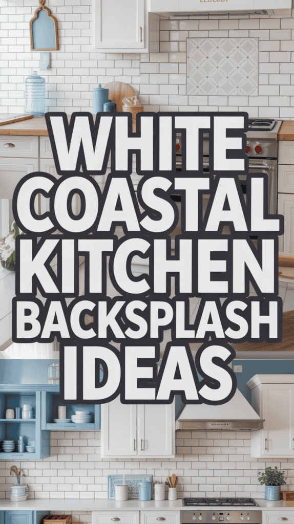 A collage of white kitchen designs with text: "White Coastal Kitchen Backsplash Ideas" overlaid in bold.