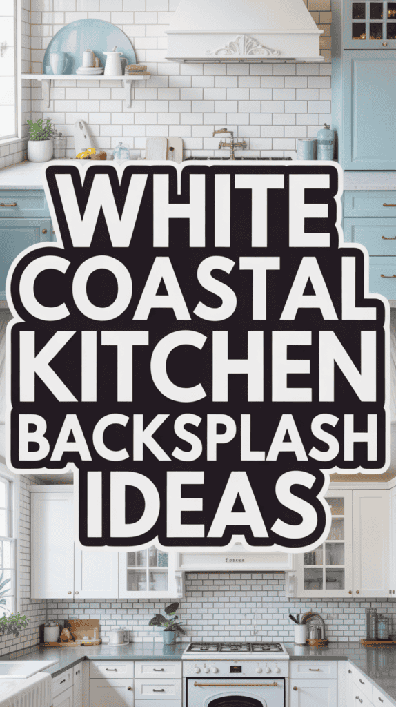 Text reads "White Coastal Kitchen Backsplash Ideas" over a kitchen with white tiles, blue cabinets, and light decor.